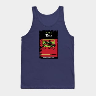 To kill time Tank Top